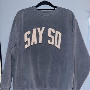 Say So Graphic Sweatshirt | Comfort Colors | Size Large | Garment Dyed